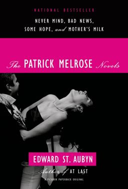 Patrick Melrose Novels Never Mind, Bad News, Some Hope, and Mother's Milk  9780312429966 Front Cover