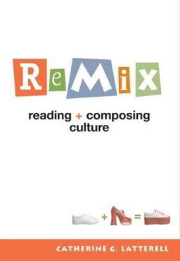 ReMix Reading and Composing Culture  9780312430184 Front Cover