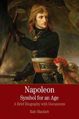 Napolean Symbol for an Age A Brief History with Documents  9780312431105 Front Cover