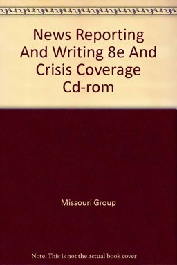 News Reporting and Writing 8e and Crisis Coverage CD-ROM