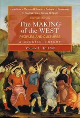 Making of the West Peoples and Cultures, A Concise History, Volume I: To 1740 2nd 9780312439453 Front Cover