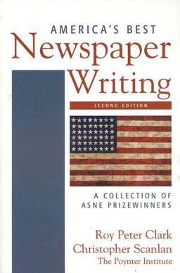 America's Best Newspaper Writing A Collection of ASNE Prizewinners 2nd 9780312443672 Front Cover