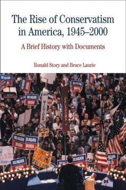 Rise of Conservatism in America, 1945-2000 A Brief History with Documents  9780312450649 Front Cover