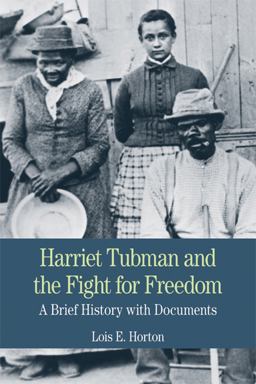 Harriet Tubman and the Fight for Freedom A Brief History with Documents  9780312464516 Front Cover