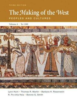 Making of the West Peoples and Cultures to 1500 3rd 9780312465087 Front Cover