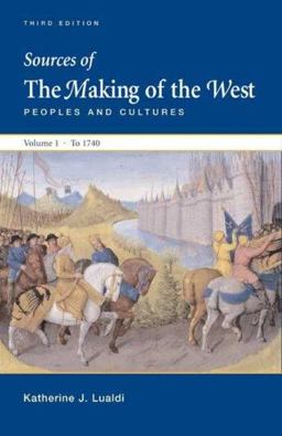 Sources of the Making of the West - Peoples and Cultures To 1740 3rd 9780312465179 Front Cover