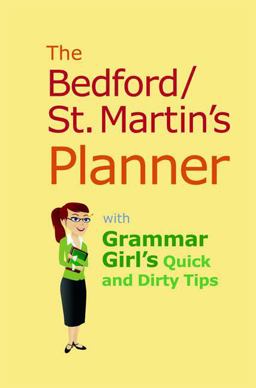 Bedford/St. Martin's Planner with Grammar Girl's Quick and Dirty Tips