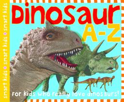 Smart Kids: Dinosaur a to Z