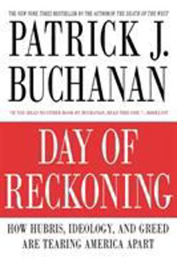 Day of Reckoning How Hubris, Ideology, and Greed Are Tearing America Apart  9780312539382 Front Cover