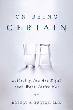 On Being Certain Believing You Are Right Even When You're Not  9780312541521 Front Cover
