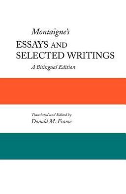 Montaigne's Essays and Selected Writings A Bilingual Edition  9780312546359 Front Cover