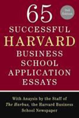 65 Successful Harvard Business School Application Essays, Second Edition With Analysis by the Staff of the Harbus, the Harvard Business School Newspaper 2nd 9780312550073 Front Cover