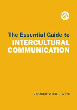 Essential Guide to Intercultural Communication Essential Guide to Intercultural Communication