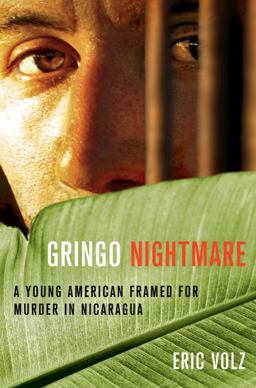 Gringo Nightmare A Young American Framed for Murder in Nicaragua  9780312557270 Front Cover