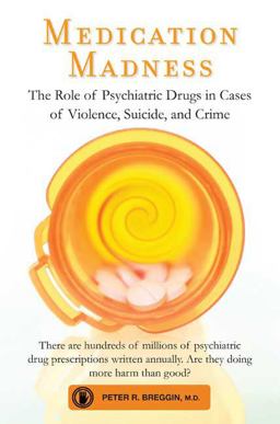 Medication Madness The Role of Psychiatric Drugs in Cases of Violence, Suicide, and Crime  9780312565503 Front Cover