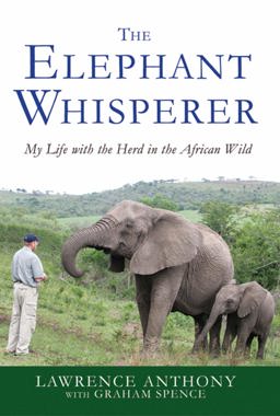 Elephant Whisperer My Life with the Herd in the African Wild  9780312565787 Front Cover