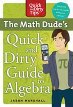 Math Dude's Quick and Dirty Guide to Algebra  9780312569563 Front Cover