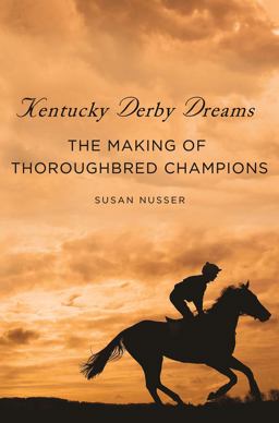 Kentucky Derby Dreams The Making of Thoroughbred Champions 1st 2012 9780312569907 Front Cover
