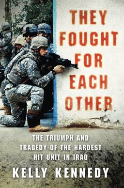 They Fought for Each Other The Triumph and Tragedy of the Hardest Hit Unit in Iraq  9780312570767 Front Cover