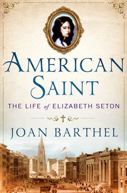 American Saint The Life of Elizabeth Seton  9780312571627 Front Cover