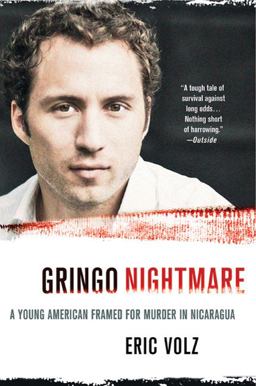 Gringo Nightmare A Young American Framed for Murder in Nicaragua  9780312584177 Front Cover