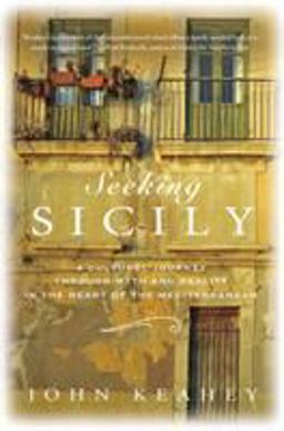 Seeking Sicily A Cultural Journey Through Myth and Reality in the Heart of the Mediterranean  9780312597054 Front Cover