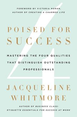 Poised for Success Mastering the Four Qualities That Distinguish Outstanding Professionals  9780312600327 Front Cover
