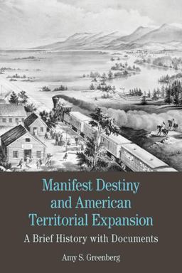 Manifest Destiny and American Territorial Expansion A Brief History with Documents  9780312600488 Front Cover