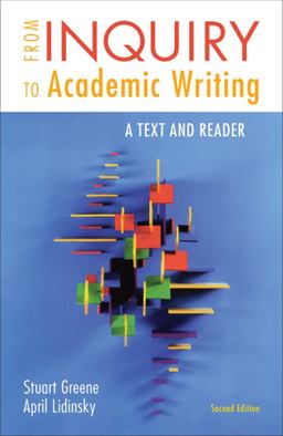 From Inquiry to Academic Writing: a Text and Reader 2nd 9780312601416 Front Cover