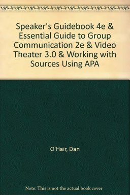 Speaker's Guidebook 4e and Essential Guide to Group Communication 2e and Video Theater 3. 0 and Working with Sources Using APA