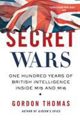 Secret Wars One Hundred Years of British Intelligence Inside MI5 and MI6  9780312603526 Front Cover