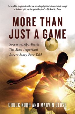 More Than Just a Game Soccer vs. Apartheid: the Most Important Soccer Story Ever Told  9780312607166 Front Cover