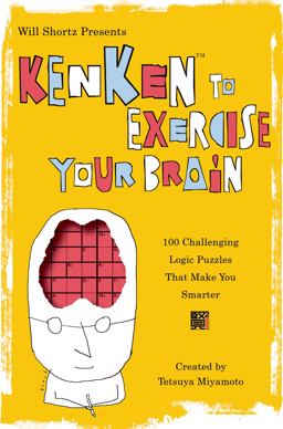 Will Shortz Presents KenKen to Exercise Your Brain 100 Challenging Logic Puzzles That Make You Smarter  9780312607975 Front Cover