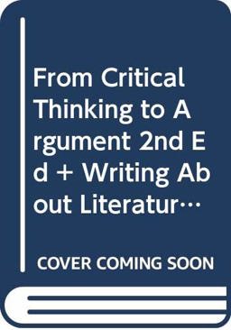 From Critical Thinking to Argument 2e and Writing about Literature with 2009 MLA Update