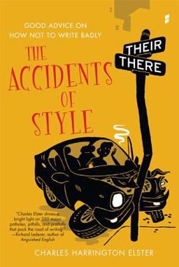 Accidents of Style Good Advice on How Not to Write Badly  9780312613006 Front Cover