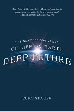 Deep Future The Next 100,000 Years of Life on Earth  9780312614638 Front Cover