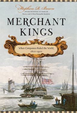 Merchant Kings When Companies Ruled the World, 1600--1900  9780312616113 Front Cover