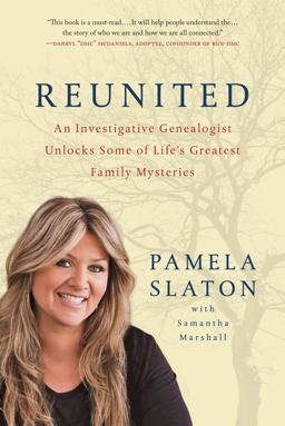 Reunited An Investigative Genealogist Unlocks Some of Life's Greatest Family Mysteries  9780312617325 Front Cover