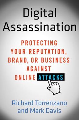 Digital Assassination Protecting Your Reputation, Brand, or Business Against Online Attacks  9780312617912 Front Cover