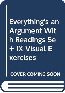 Everything's an Argument with Readings 5e and ix visual Exercises