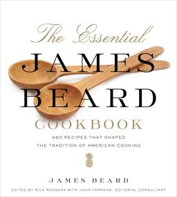 Essential James Beard Cookbook 450 Recipes That Shaped the Tradition of American Cooking  9780312642181 Front Cover