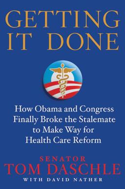 Getting It Done How Obama and Congress Finally Broke the Stalemate to Make Way for Health Care Reform  9780312643782 Front Cover