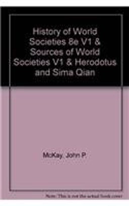 History of World Societies 8e V1 and Sources of World Societies V1 and Herodotus and Sima Qian