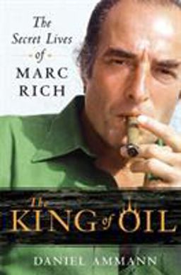 King of Oil The Secret Lives of Marc Rich  9780312650681 Front Cover