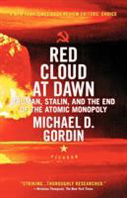 Red Cloud at Dawn Truman, Stalin, and the End of the Atomic Monopoly  9780312655426 Front Cover