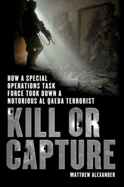 Kill or Capture How a Special Operations Task Force Took down a Notorious al Qaeda Terrorist  9780312656874 Front Cover