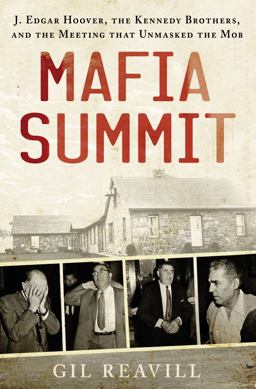 Mafia Summit J. Edgar Hoover, the Kennedy Brothers, and the Meeting That Unmasked the Mob  9780312657758 Front Cover