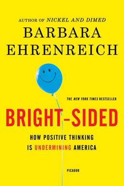 Bright-Sided How Positive Thinking Is Undermining America  9780312658854 Front Cover