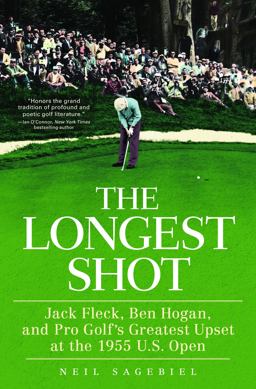 Longest Shot Jack Fleck, Ben Hogan, and Pro Golf's Greatest Upset at the 1955 U. S. Open  9780312661847 Front Cover