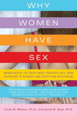 Why Women Have Sex Women Reveal the Truth about Their Sex Lives, from Adventure to Revenge (and Everything in Between)  9780312662653 Front Cover